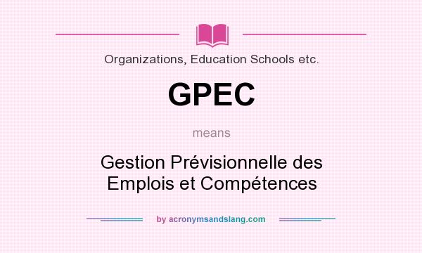 What does GPEC mean? It stands for Gestion Prévisionnelle des Emplois et Compétences