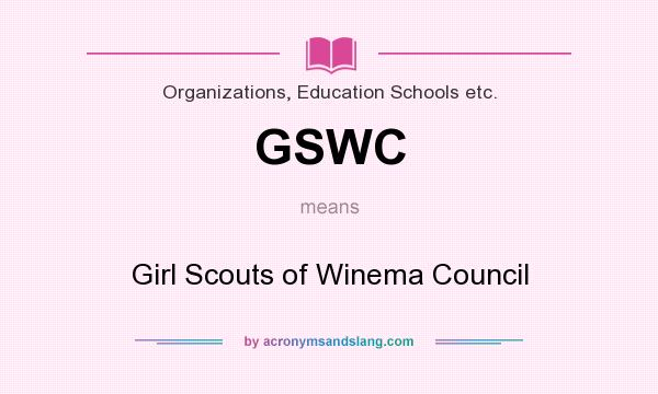 What does GSWC mean? It stands for Girl Scouts of Winema Council