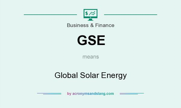 What does GSE mean? It stands for Global Solar Energy