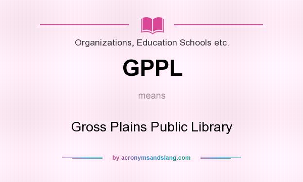 What does GPPL mean? It stands for Gross Plains Public Library