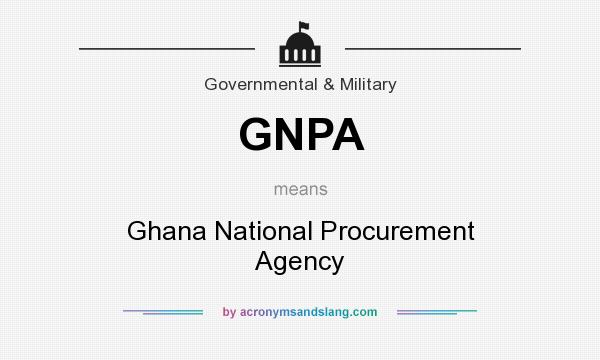 What does GNPA mean? It stands for Ghana National Procurement Agency