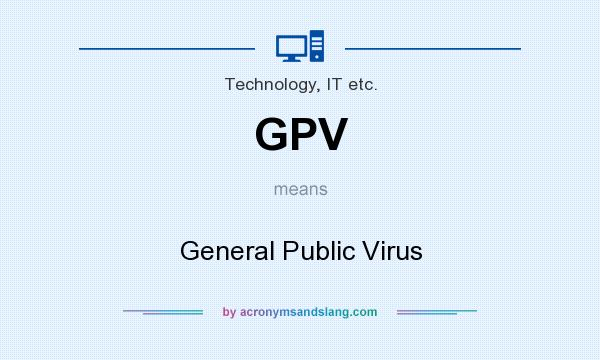 What does GPV mean? It stands for General Public Virus
