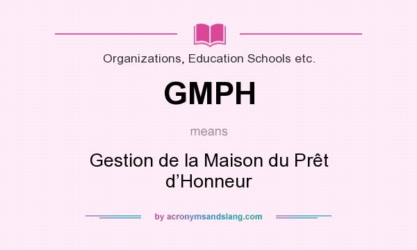 What does GMPH mean? It stands for Gestion de la Maison du Prêt d’Honneur
