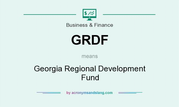 What does GRDF mean? It stands for Georgia Regional Development Fund