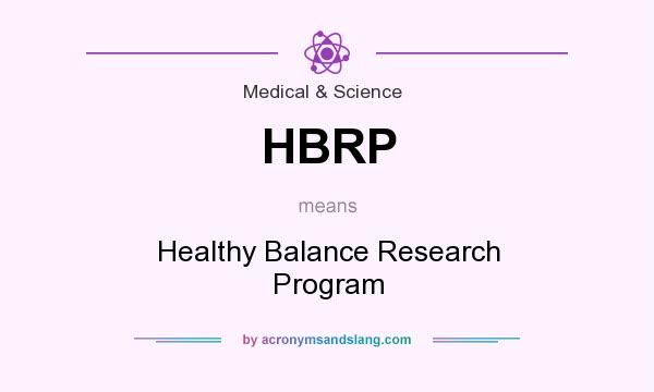 What does HBRP mean? It stands for Healthy Balance Research Program