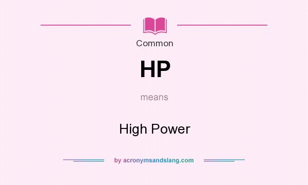 What does HP mean? It stands for High Power