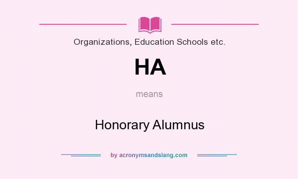 What does HA mean? It stands for Honorary Alumnus