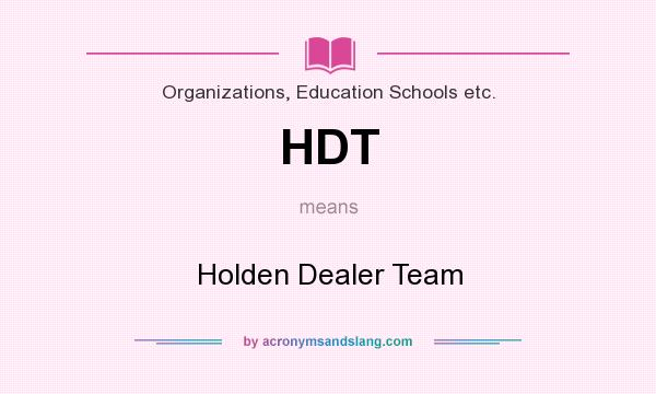 What does HDT mean? It stands for Holden Dealer Team