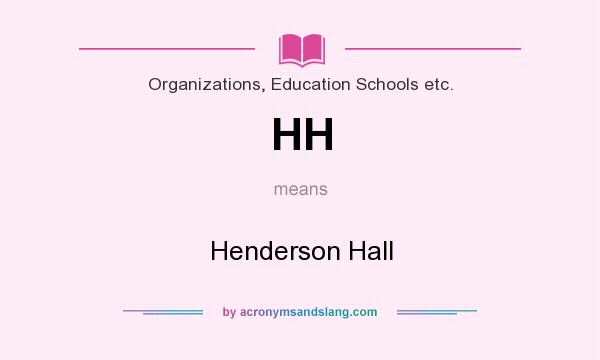 What does HH mean? It stands for Henderson Hall