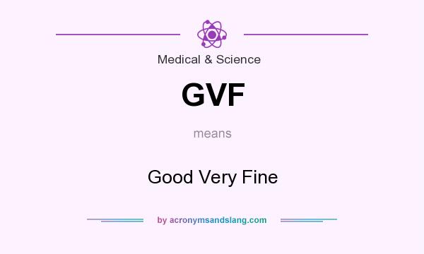 What does GVF mean? It stands for Good Very Fine