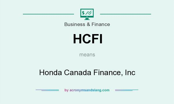What does HCFI mean? It stands for Honda Canada Finance, Inc