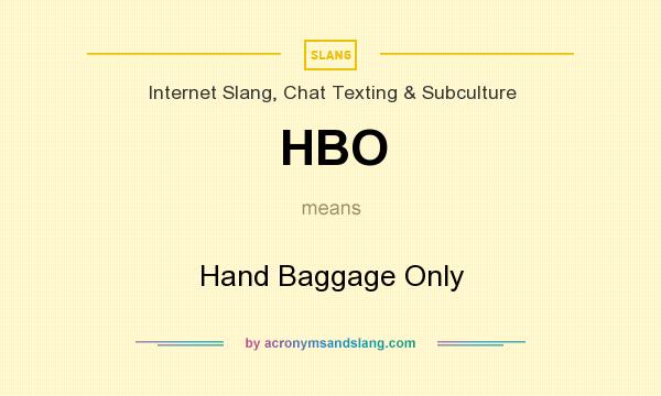 HBO Hand Baggage Only In Internet Slang Chat Texting Subculture By 