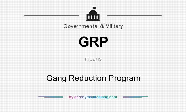 What does GRP mean? It stands for Gang Reduction Program