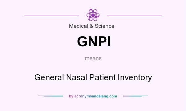 What does GNPI mean? It stands for General Nasal Patient Inventory
