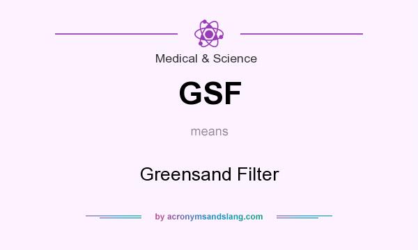 What does GSF mean? It stands for Greensand Filter