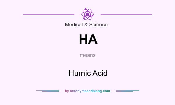 What does HA mean? It stands for Humic Acid