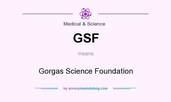 What does GSF mean? It stands for Gorgas Science Foundation