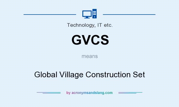 What does GVCS mean? It stands for Global Village Construction Set