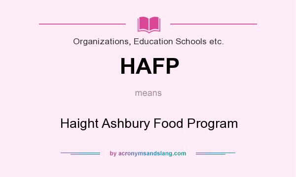 What does HAFP mean? It stands for Haight Ashbury Food Program