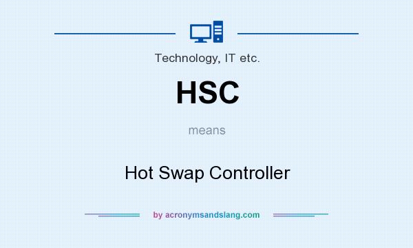 What does HSC mean? It stands for Hot Swap Controller