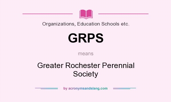 What does GRPS mean? It stands for Greater Rochester Perennial Society