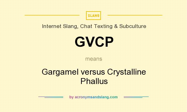 What does GVCP mean? It stands for Gargamel versus Crystalline Phallus