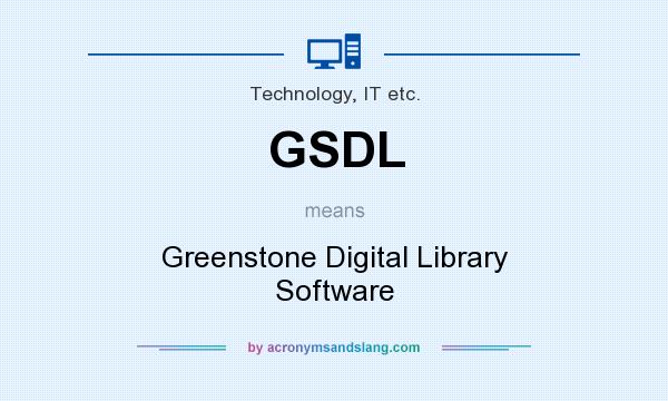 What does GSDL mean? It stands for Greenstone Digital Library Software