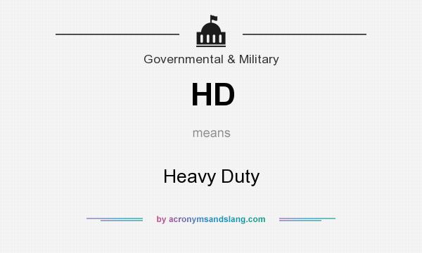 What does HD mean? It stands for Heavy Duty