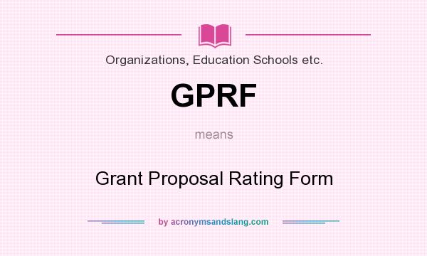 What does GPRF mean? It stands for Grant Proposal Rating Form