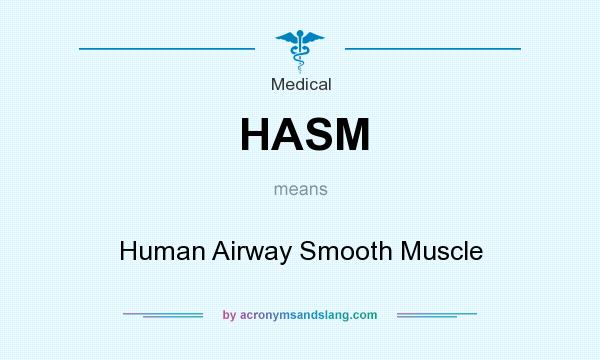What does HASM mean? It stands for Human Airway Smooth Muscle