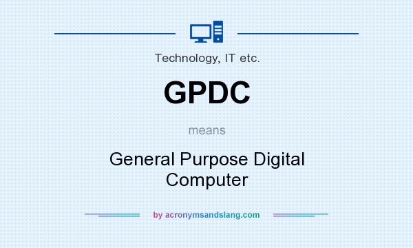 What does GPDC mean? It stands for General Purpose Digital Computer