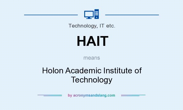 What does HAIT mean? It stands for Holon Academic Institute of Technology