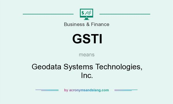 What does GSTI mean? It stands for Geodata Systems Technologies, Inc.