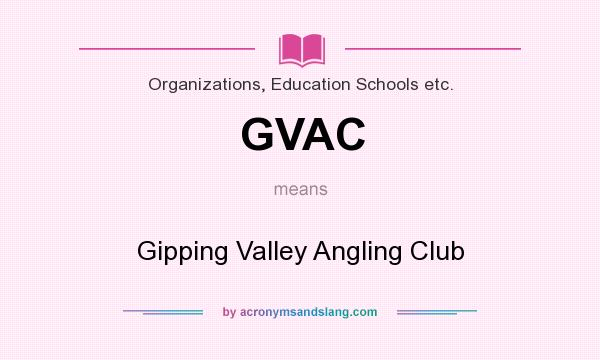 What does GVAC mean? It stands for Gipping Valley Angling Club