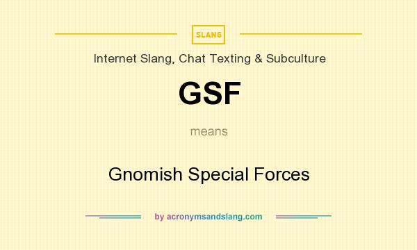 What does GSF mean? It stands for Gnomish Special Forces