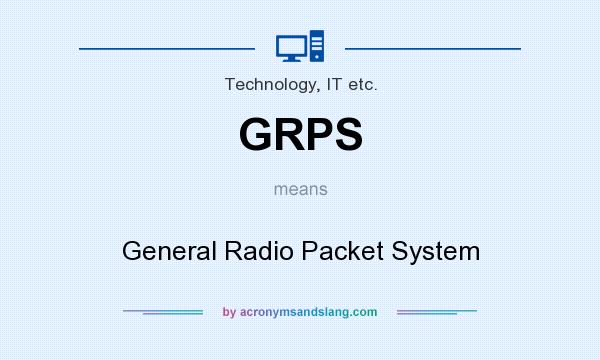What does GRPS mean? It stands for General Radio Packet System