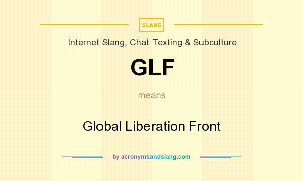 What does GLF mean? It stands for Global Liberation Front