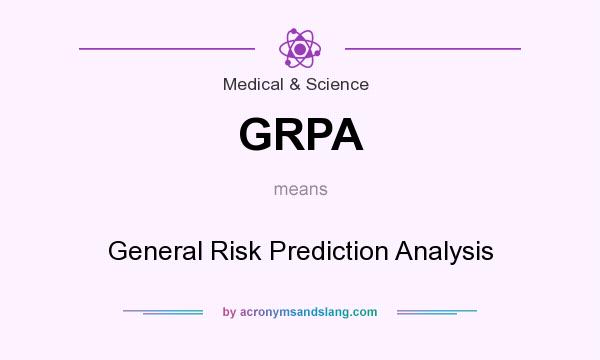 What does GRPA mean? It stands for General Risk Prediction Analysis