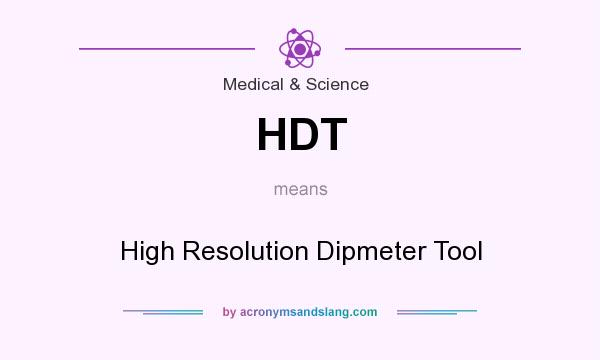 What does HDT mean? It stands for High Resolution Dipmeter Tool