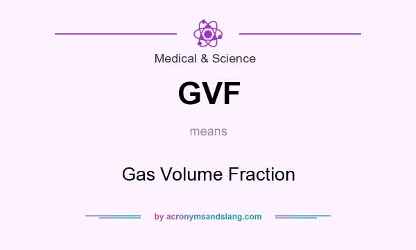 What does GVF mean? It stands for Gas Volume Fraction