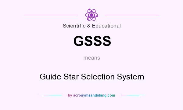 What does GSSS mean? It stands for Guide Star Selection System