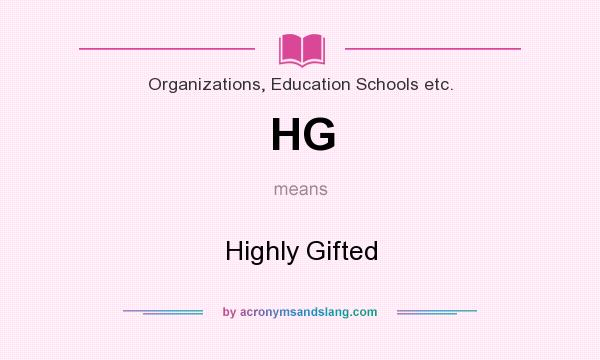 What does HG mean? It stands for Highly Gifted