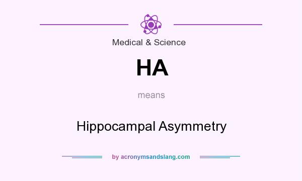 What does HA mean? It stands for Hippocampal Asymmetry