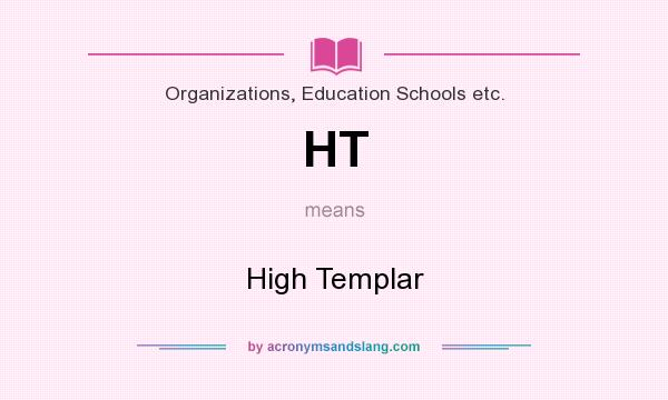 What does HT mean? It stands for High Templar
