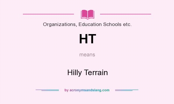 What does HT mean? It stands for Hilly Terrain