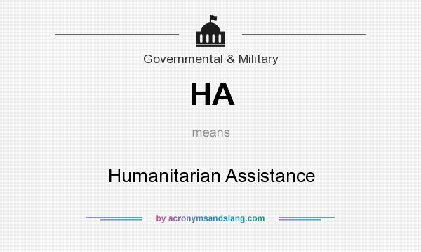 What does HA mean? It stands for Humanitarian Assistance