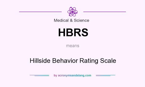 What does HBRS mean? It stands for Hillside Behavior Rating Scale