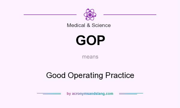 What does GOP mean? It stands for Good Operating Practice