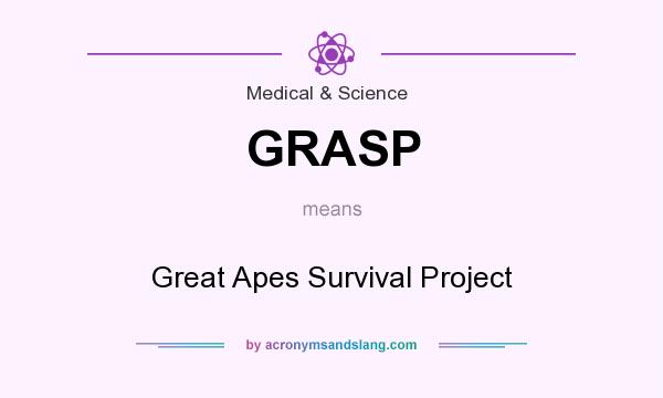 What does GRASP mean? It stands for Great Apes Survival Project