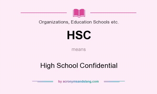What does HSC mean? It stands for High School Confidential